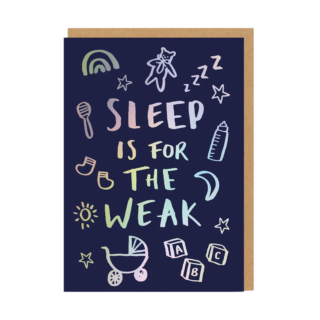 Sleep is for the Weak Newborn Greeting Card