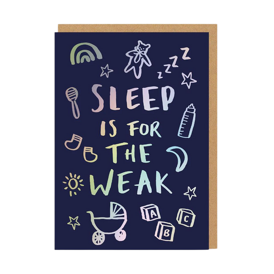 Sleep is for the Weak Newborn Greeting Card